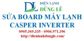 SỬA BOARD MÁY LẠNH CASPER INVERTER